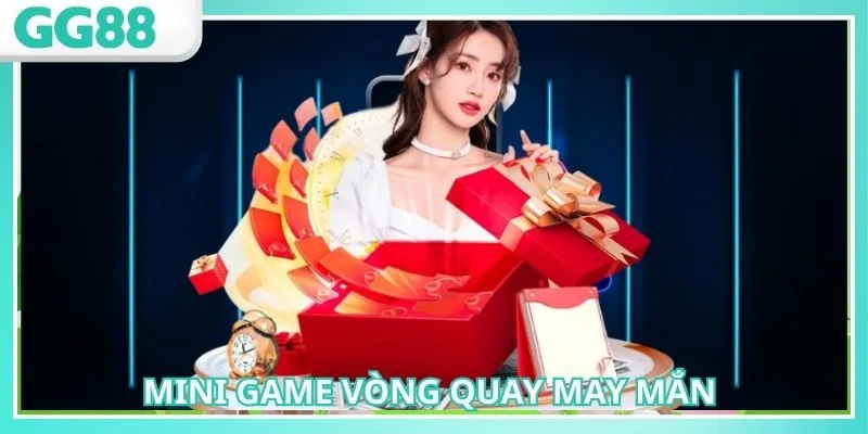 Chơi mini game vòng quay may mắn nhận quà khủng